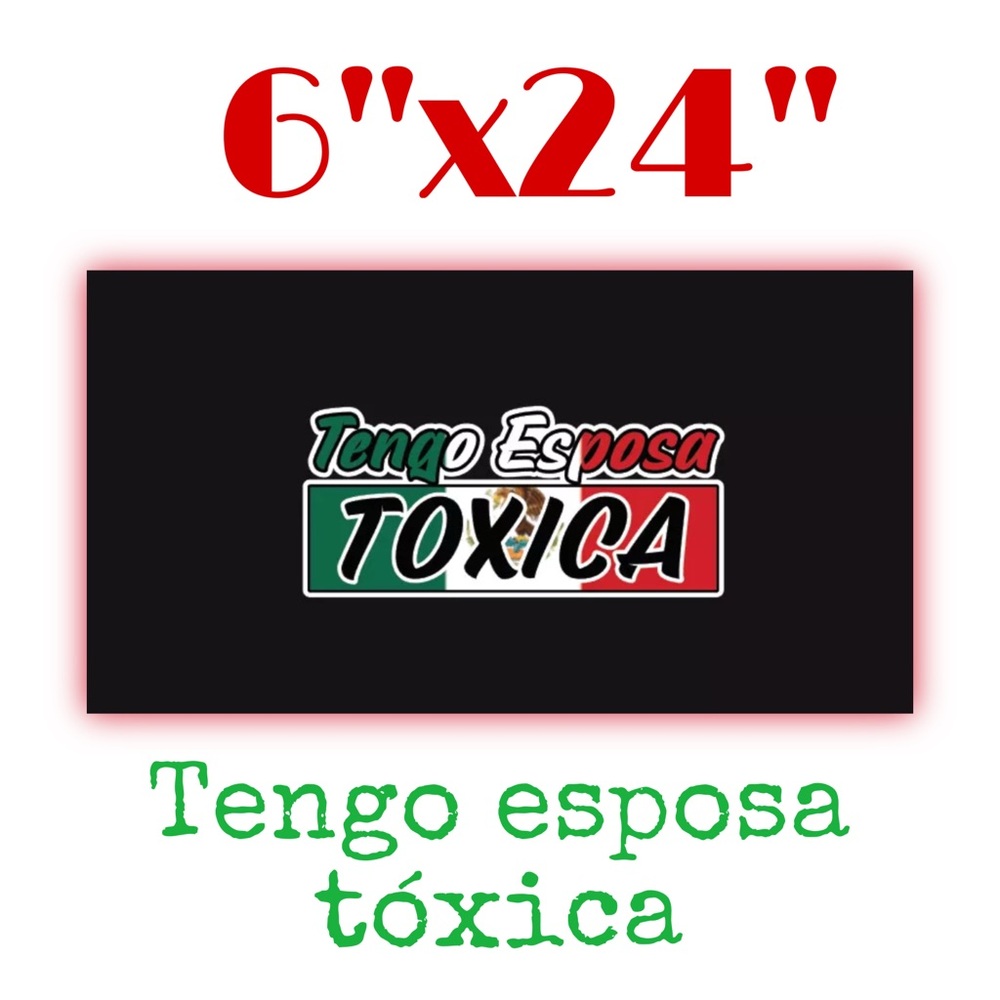 Tengo Esposa Toxica Decal Car Window Laptop Vinyl Sticker Toxic Girlfriend Troka